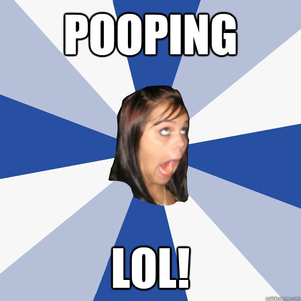 Pooping lol! - Pooping lol!  Annoying Facebook Girl