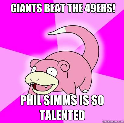  Giants beat the 49ers! Phil Simms is so talented  Slowpoke