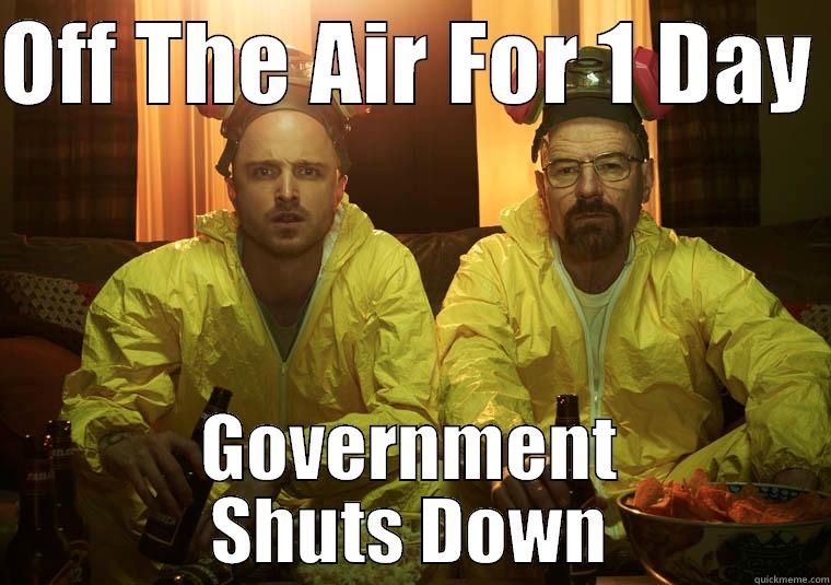 OFF THE AIR FOR 1 DAY  GOVERNMENT SHUTS DOWN Misc