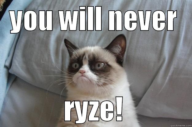 league of legends cat - YOU WILL NEVER RYZE! Grumpy Cat