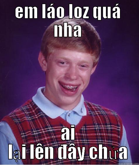 EM LÁO LOZ QUÁ NHA AI LẠI LÊN ĐÂY CHỬA Bad Luck Brian