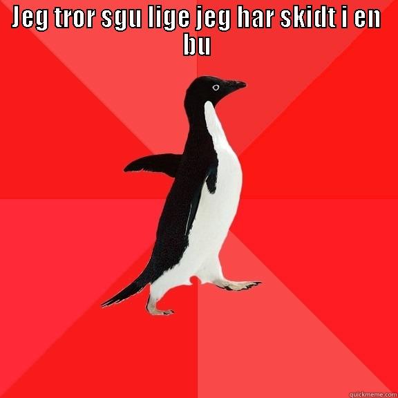 JEG TROR SGU LIGE JEG HAR SKIDT I EN BU  Socially Awesome Penguin