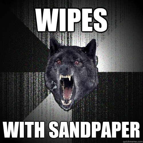 wipes  with sandpaper - wipes  with sandpaper  Insanity Wolf