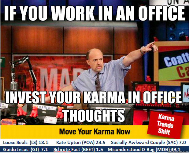 if you work in an office Invest your karma in office thoughts  Jim Kramer with updated ticker