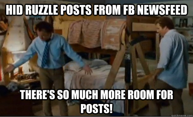 Hid Ruzzle Posts From FB Newsfeed There's so much more room for posts!  Stepbrothers Activities