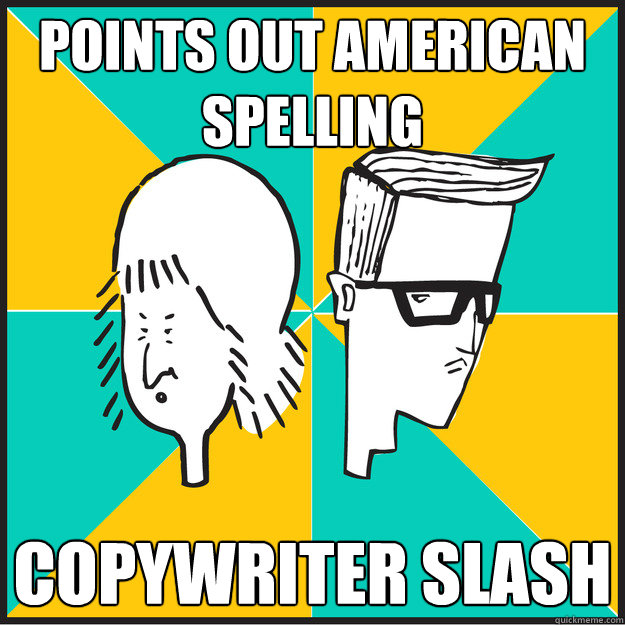 points out american spelling copywriter slash - points out american spelling copywriter slash  The Slash-Hunters