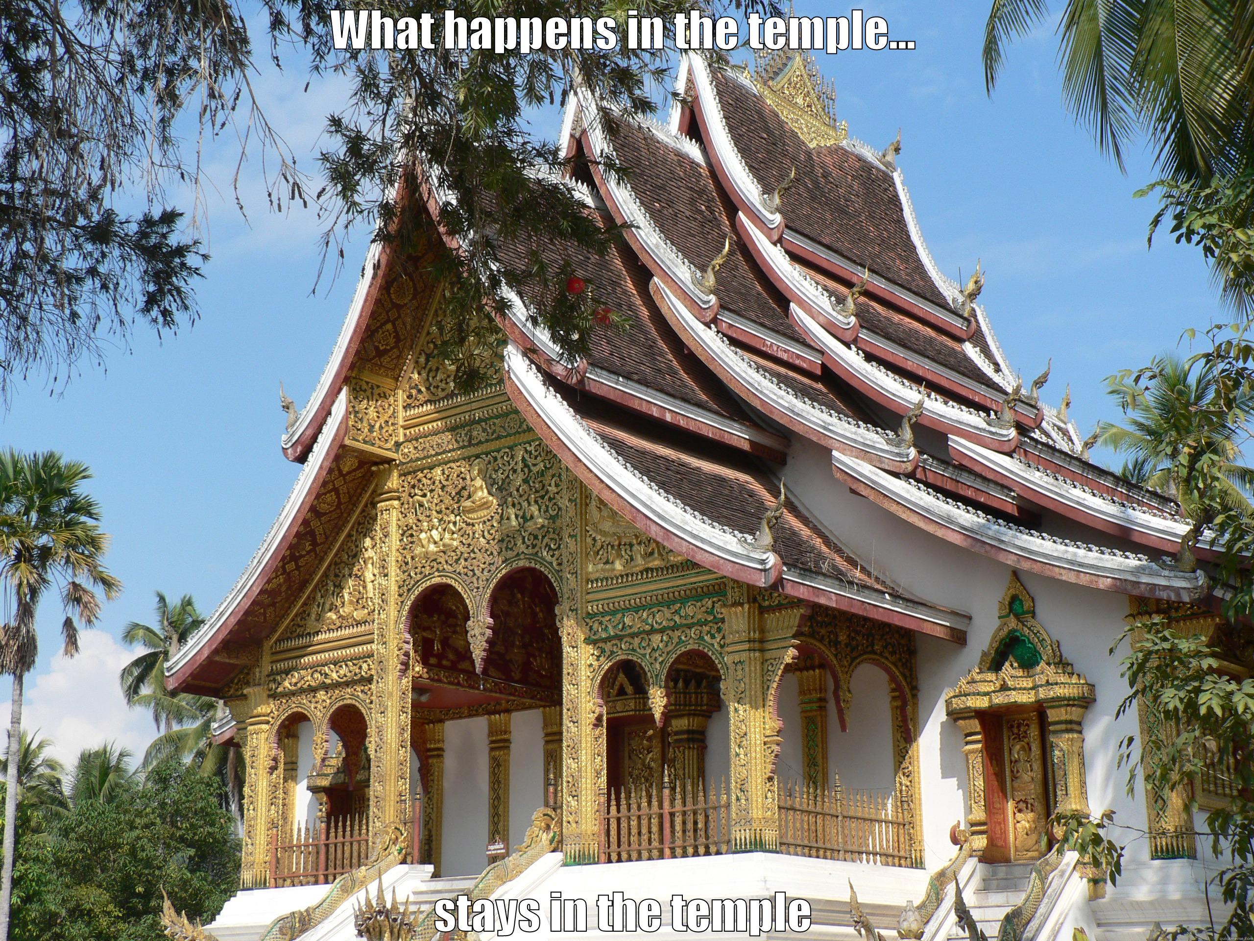 Budhist temples - WHAT HAPPENS IN THE TEMPLE... STAYS IN THE TEMPLE Misc