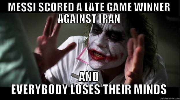 everybody loses their minds - MESSI SCORED A LATE GAME WINNER AGAINST IRAN AND EVERYBODY LOSES THEIR MINDS Joker Mind Loss