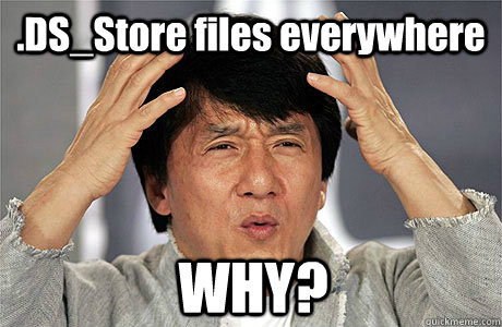 .DS_Store files everywhere WHY?  EPIC JACKIE CHAN