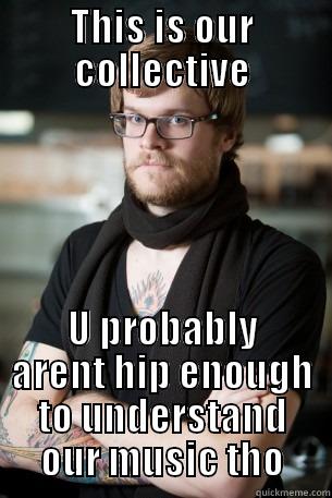 THIS IS OUR COLLECTIVE U PROBABLY ARENT HIP ENOUGH TO UNDERSTAND OUR MUSIC THO Hipster Barista