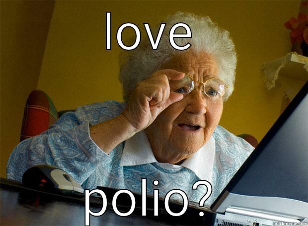 LOVE POLIO? Grandma finds the Internet