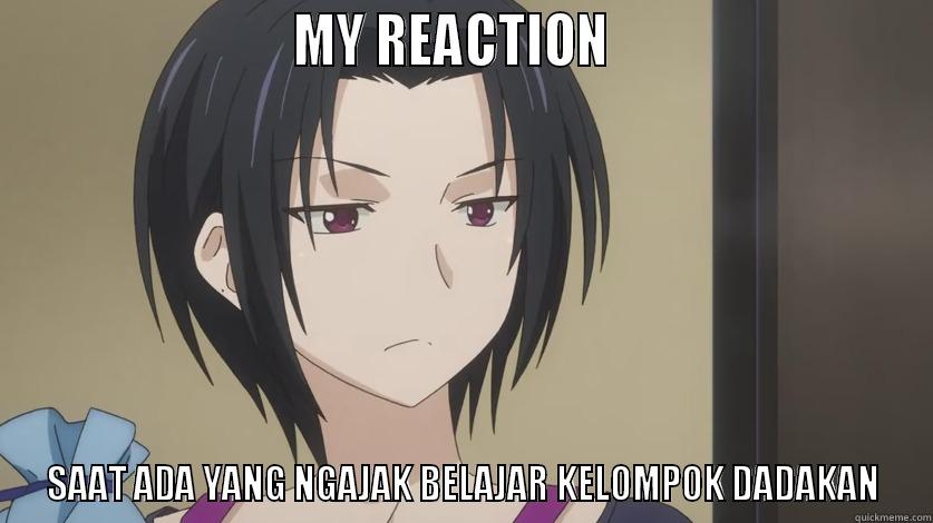 KILL ME YUO -                         MY REACTION                           SAAT ADA YANG NGAJAK BELAJAR KELOMPOK DADAKAN Misc