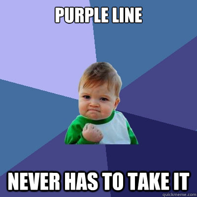 Purple Line Never has to take it  Success Kid