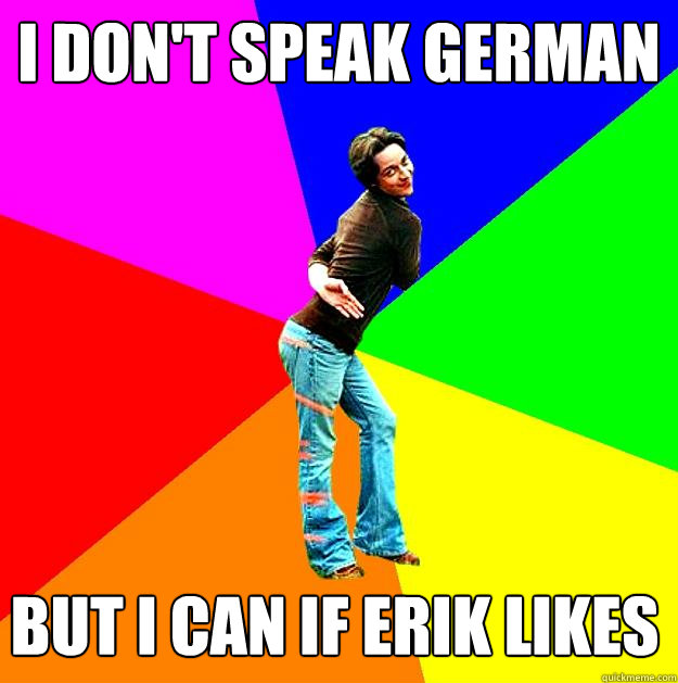 I don't speak German But I can if Erik likes  