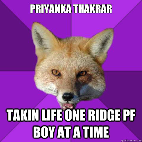 priyanka thakrar takin life one ridge pf boy at a time  Forensics Fox