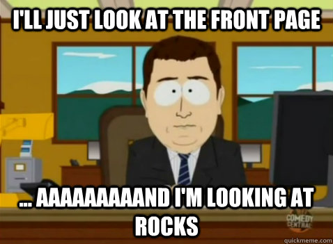 I'll just look at the front page ... aaaaaaaaand I'm looking at rocks  South Park Banker