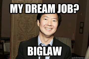 my dream job? biglaw - my dream job? biglaw  House Chink