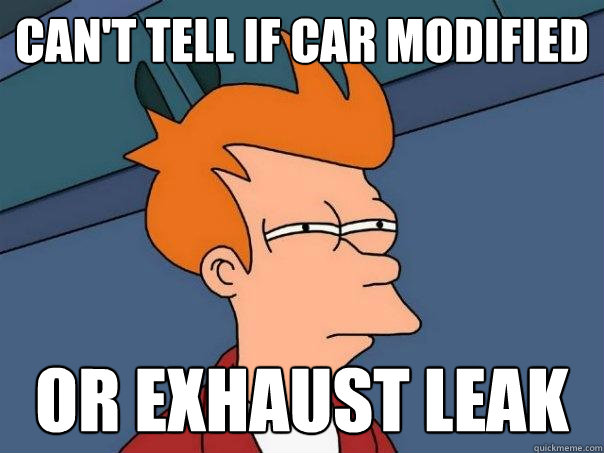 Can't tell if car modified Or exhaust leak  Futurama Fry