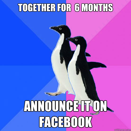 Together for  6 months announce it on facebook  Socially Awkward Couple