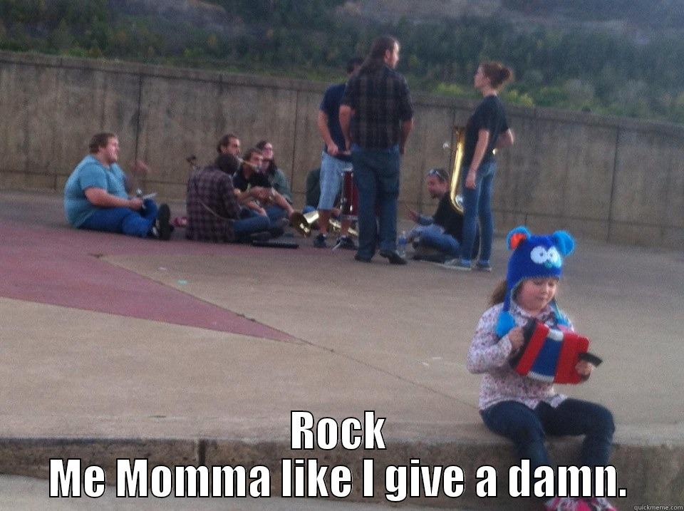  ROCK ME MOMMA LIKE I GIVE A DAMN. Misc