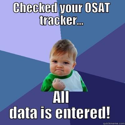 CMA OSAT Meme - CHECKED YOUR OSAT TRACKER... ALL DATA IS ENTERED!  Success Kid