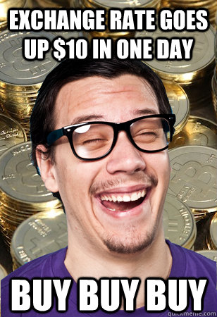 Exchange rate goes up $10 in one day BUY BUY BUY  Bitcoin user not affected