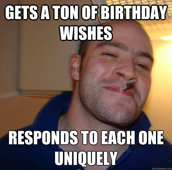 gets a ton of birthday wishes responds to each one uniquely  - gets a ton of birthday wishes responds to each one uniquely   Misc