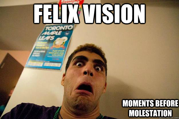 Felix Vision Moments Before molestation  