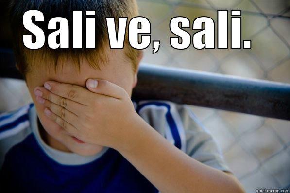 Sali ve.  - SALI VE, SALI.     Confession kid