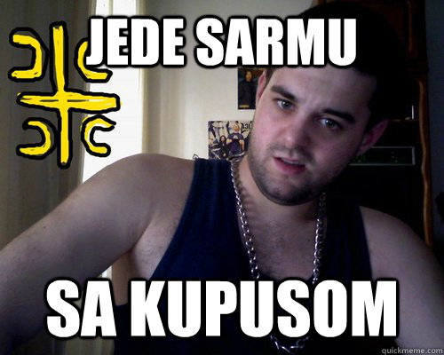 jede sarmu sa kupusom  good serb guy