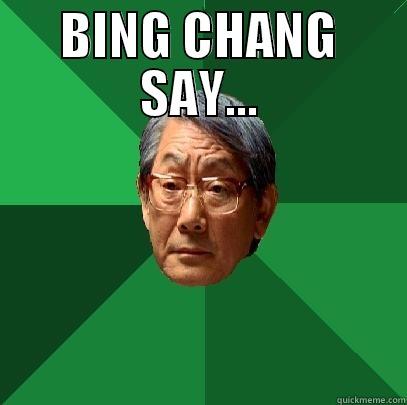 BING CHANG SAY...  High Expectations Asian Father