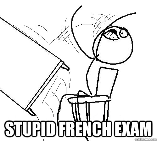  stupid french exam  Flip A Table