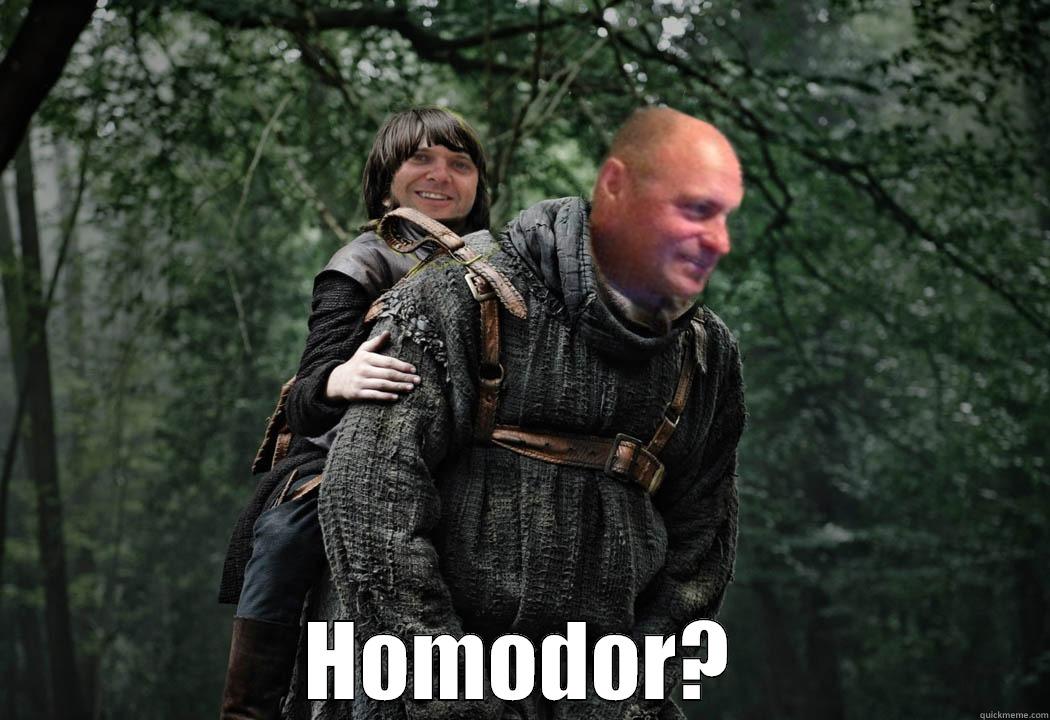 Hodor? Homodor -  HOMODOR? Misc