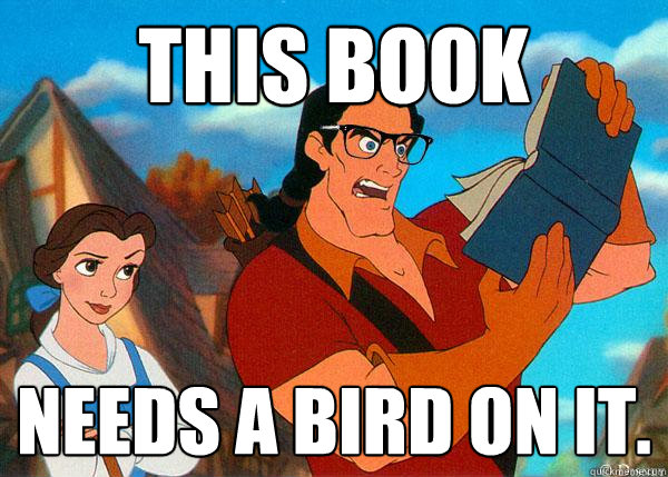 This book Needs a bird on it.  Hipster Gaston