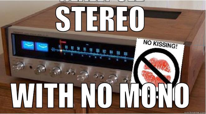 STEREO WITH NO MONO Misc