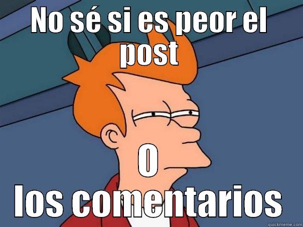 NO SÉ SI ES PEOR EL POST O LOS COMENTARIOS Futurama Fry