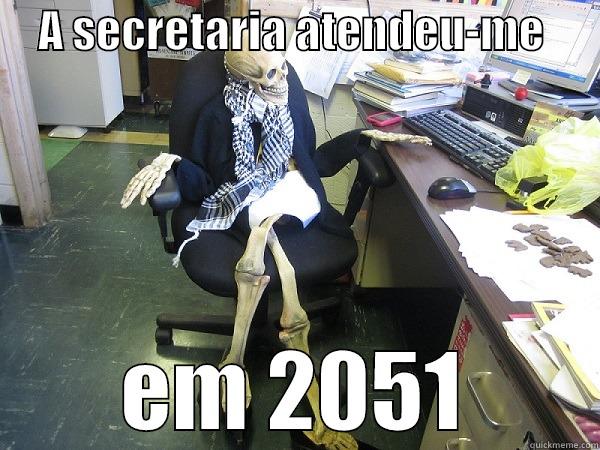     A SECRETARIA ATENDEU-ME       EM 2051 Misc