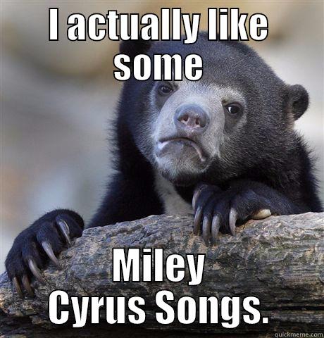 Miley Sucks Less than I Thought - I ACTUALLY LIKE SOME MILEY CYRUS SONGS. Confession Bear