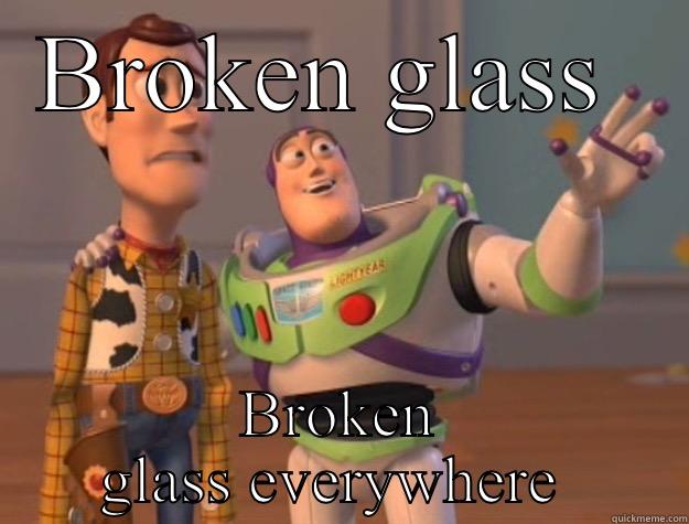 BROKEN GLASS  BROKEN GLASS EVERYWHERE  Toy Story