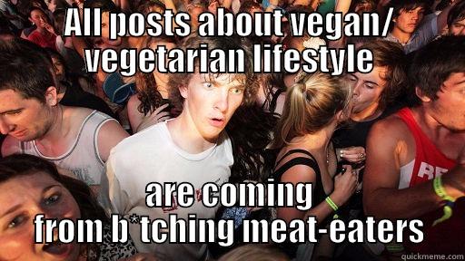 ALL POSTS ABOUT VEGAN/ VEGETARIAN LIFESTYLE ARE COMING FROM B*TCHING MEAT-EATERS Sudden Clarity Clarence