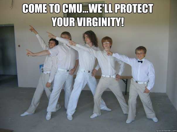 Come to CMU...We'll protect your virginity! - Come to CMU...We'll protect your virginity!  CMU Acceptance Letter