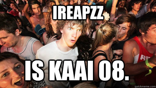 iReapZz is kaai 08.  Sudden Clarity Clarence