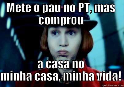 METE O PAU NO PT, MAS COMPROU A CASA NO MINHA CASA, MINHA VIDA! Misc