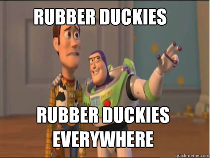 Rubber duckies Rubber duckies everywhere - Rubber duckies Rubber duckies everywhere  woody and buzz