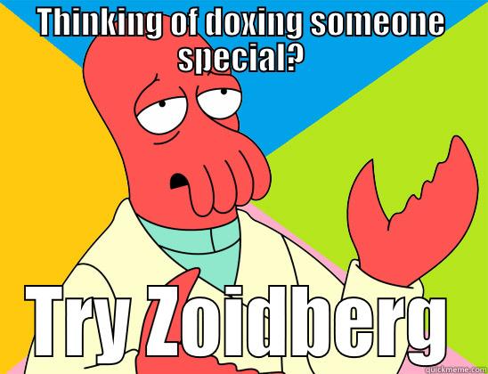 Dox Zoidberg - THINKING OF DOXING SOMEONE SPECIAL? TRY ZOIDBERG Futurama Zoidberg 