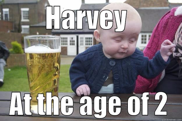 HARVEY  AT THE AGE OF 2 drunk baby