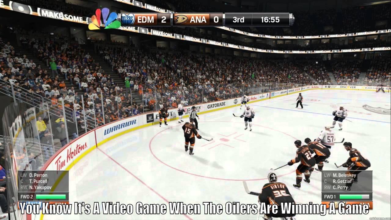 Oilers Suck -  YOU KNOW IT'S A VIDEO GAME WHEN THE OILERS ARE WINNING A GAME Misc