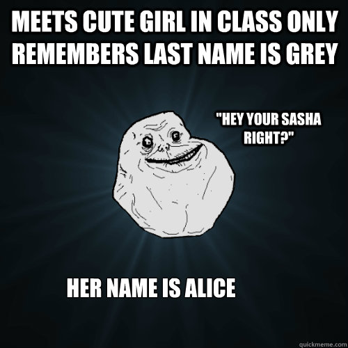 Meets cute girl in class only remembers last name is Grey  Her name is alice 