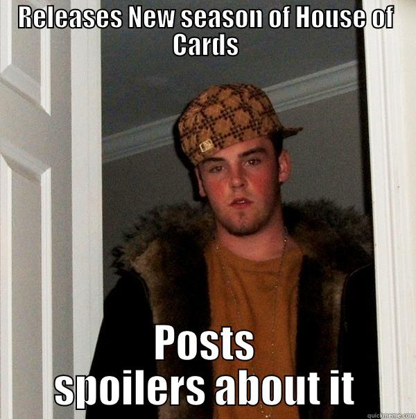 Netflix House of Cards - RELEASES NEW SEASON OF HOUSE OF CARDS POSTS SPOILERS ABOUT IT Scumbag Steve