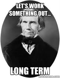 Let's work something out... Long Term  Henry Clay